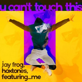 JAY FROG, HOXTONES, FEATURING_ME - U CAN'T TOUCH THIS